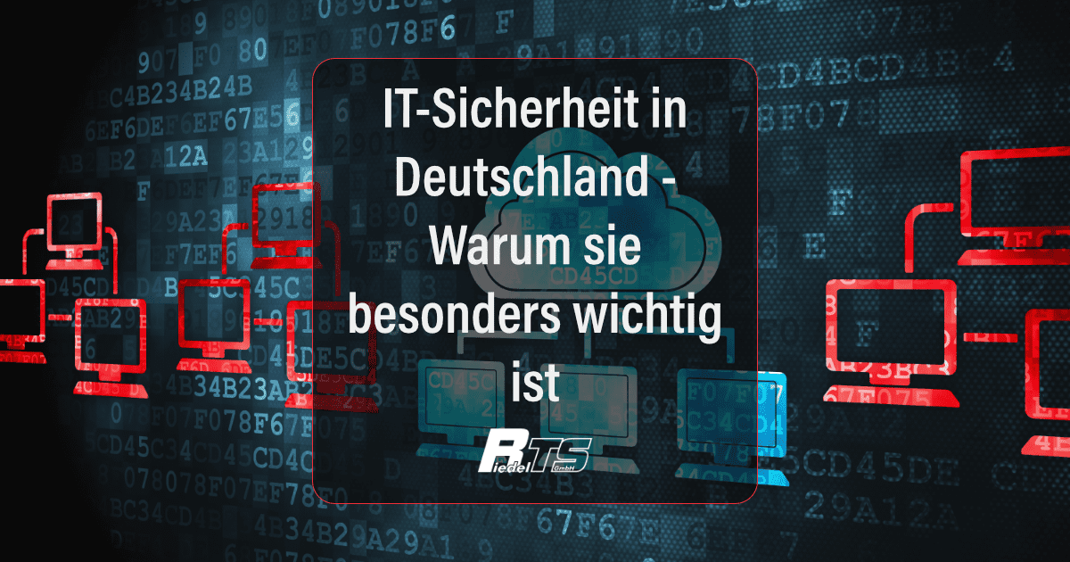 IT-Sicherheit in Deutschland - Warum sie besonders wichtig ist